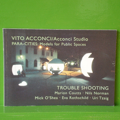 Vito Acconci - Para-Cities: Models for Public Spaces / Trouble Shooting