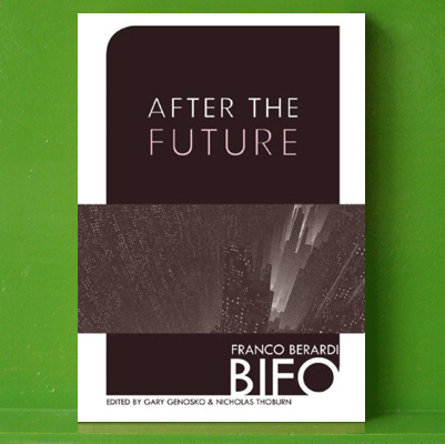 Franco Bifo Berardi - After the Future