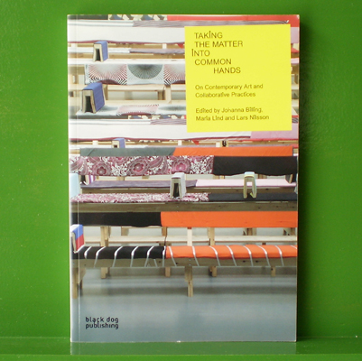 Taking The Matter Into Common Hands - On Contemporary Art and Collaborative Practices