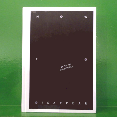 Duncan Fallowell - How to Disappear: A Memoir for Misfits