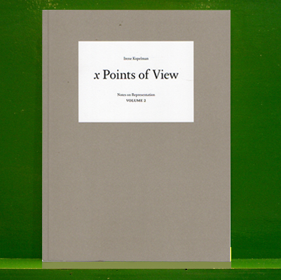 Irene Kopelman - x Points of View - Notes on Representation Vol. 2