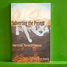 Subverting the Present, Imagining the Future - Edited by Werner  Bonefeld