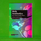 Vito Campanelli - Web Aesthetics: How Digital Media Affect Culture and Society