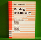 Data Browser 03 - Curating Immateriality