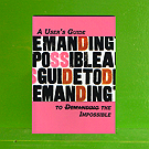 Laboratory of Insurrectionary Imagination - A Users Guide to Demanding the Impossible