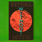 Ritual without Myth?