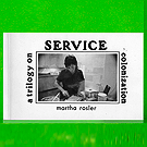 Martha Rosler - A Trilogy on Service Colonization